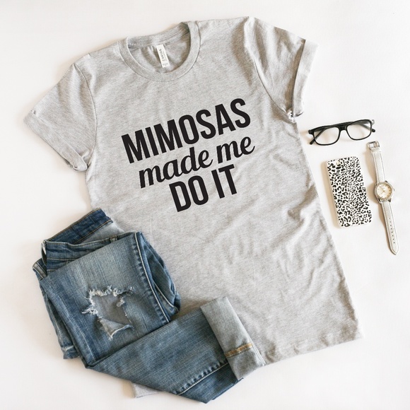 ABBY & GRACE Tops - MAKE ME AN OFFER!! Mimosas Made Me Do It Tshirt